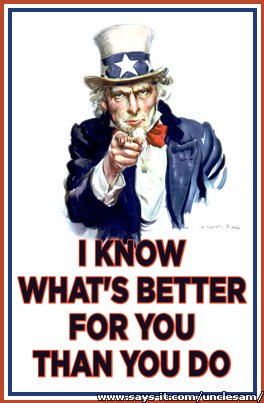 Uncle Sam Knows What's Better For You Than You Do